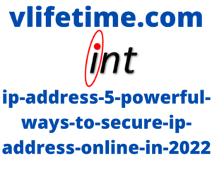 ip-address-5-powerful-ways-to-secure-ip-address-online-in-2022