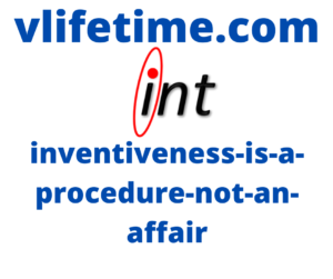 inventiveness-is-a-procedure-not-an-affair