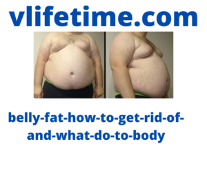 belly-fat-how-to-get-rid-of-and-what-do-to-body