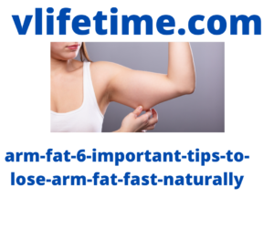 arm-fat-6-important-tips-to-lose-arm-fat-fast-naturally