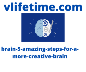 brain-5-amazing-steps-for-a-more-creative-brain