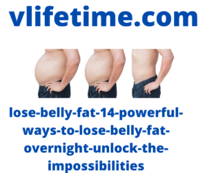 lose-belly-fat-14-powerful-ways-to-lose-belly-fat-overnight-unlock-the-impossibilities